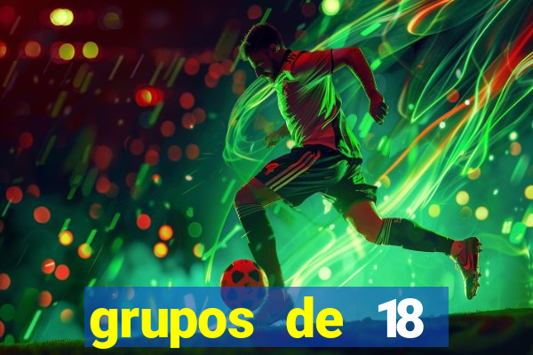 grupos de 18 dezenas para lotofácil